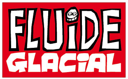 Fluide Glacial Fluide Glacial